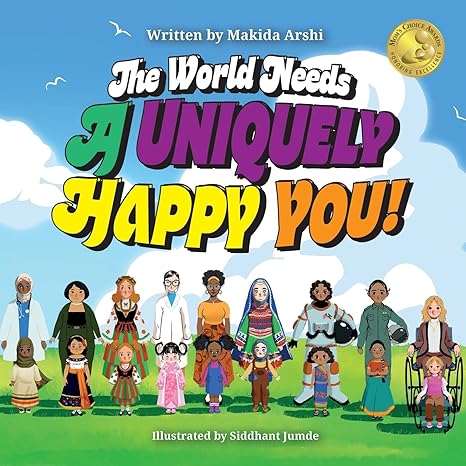 the world needs a uniquely happy you 1st edition makida arshi, siddhant jumde 979-8987088203