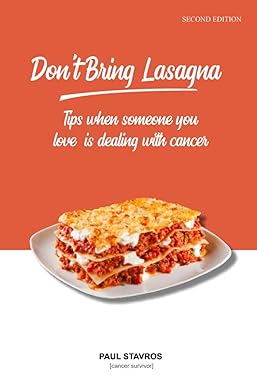 don t bring lasagna tips when somone you love is dealing with cancer 1st edition paul stavros 1737486121,