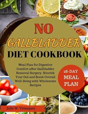 no gallbladder diet cookbook a 28 day meal plan for digestive comfort after gallbladder removal surgery