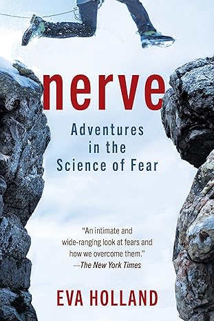 nerve adventures in the science of fear 1st edition eva holland 1615198318, 978-1615198313