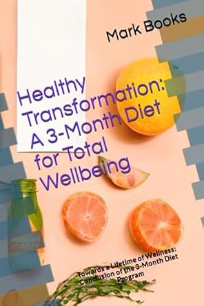 healthy transformation a 3 month diet for total wellbeing towards a lifetime of wellness conclusion of the 3