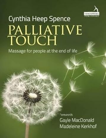 palliative touch massage for people at the end of life 1st edition cindy heep spence, gayle macdonald,