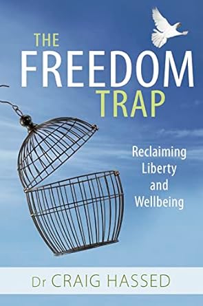 freedom trap reclaiming liberty and wellbeing 1st edition craig hassed 1925335461, 978-1925335460