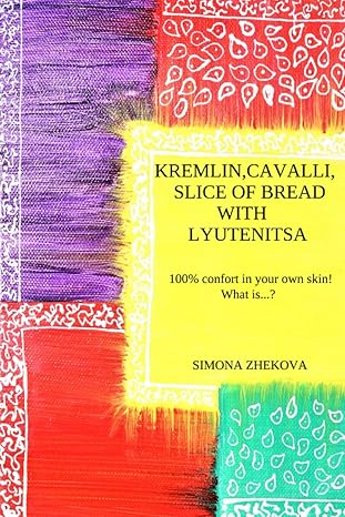 kremlin cavalli slice of bread with lyutenitsa 100 comfortable in your own skin what is 1st edition simona