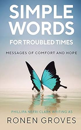 simple words for troubled times messages of hope and comfort 1st edition ronen groves 0648013820,