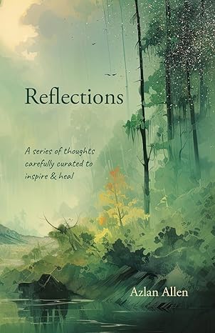 reflections a series of thoughts carefully curated to inspire and heal 1st edition azlan allen 1312426349,