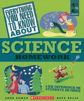 everything you need to know about science homework a desk reference for students and parents 4th printing