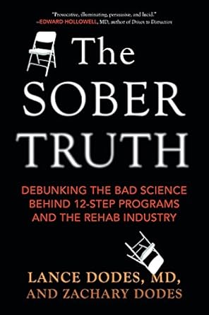 the sober truth debunking the bad science behind 12 step programs and the rehab industry 1st edition lance