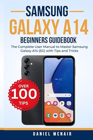 samsung galaxy a14 beginners guidebook the complete user manual to master samsung galaxy a14 with tips and