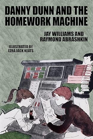 danny dunn and the homework machine 1st edition jay williams, raymond abrashkin 1479460818, 978-1479460816