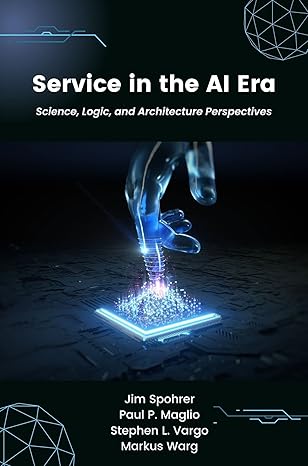 service in the ai era science logic and architecture perspectives 1st edition jim spohrer, paul p. maglio,