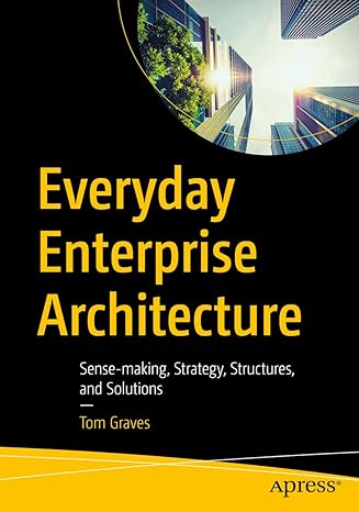 everyday enterprise architecture sense making strategy structures and solutions 1st edition tom graves