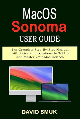 macos sonoma user guide the complete step by step manual with pictorial illustrations to set up and master