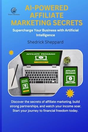 ai powered affiliate marketing secrets supercharge your business with artificial intelligence 1st edition