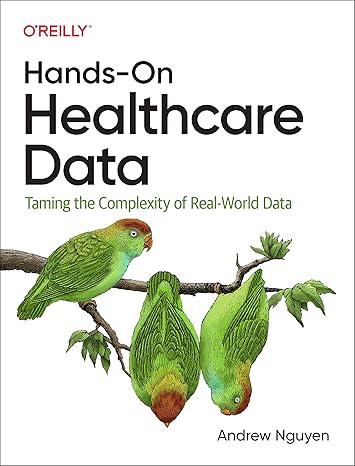 hands on healthcare data taming the complexity of real world data 1st edition andrew nguyen 109811292x,