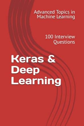 keras and deep learning 100 interview questions 1st edition x.y. wang 979-8395274120