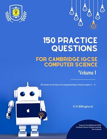 150 practice questions for cambridge igcse computer science 1st edition h a billinghurst 979-8853786790