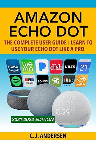 amazon echo dot the complete user guide learn to use your echo dot like a pro 1st edition cj andersen