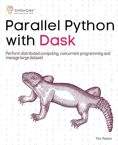 parallel python with dask perform distributed computing concurrent programming and manage large dataset 1st