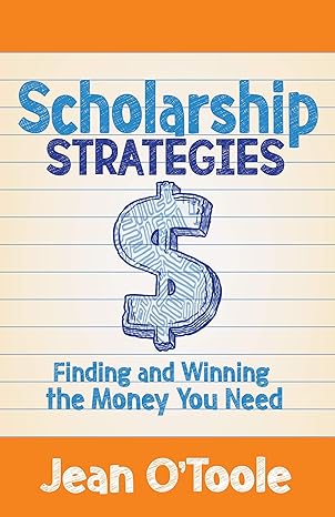 scholarship strategies finding and winning the money you need 1st edition jean otoole 1642794821,