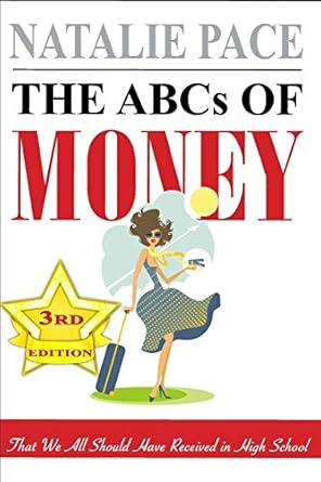 the abcs of money that we all should have received in high school 1st edition natalie pace 979-8627753058