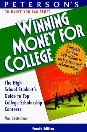 peterson s winning money for college the high school student s guide to top college scholarship contests 1st