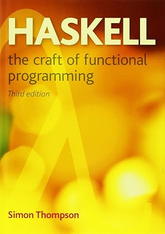 haskell the craft of functional programming 3rd edition simon thompson 0201882957, 978-0201882957