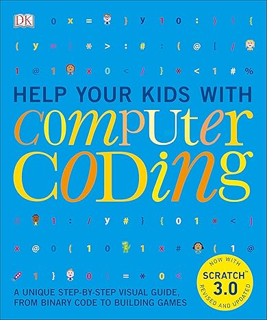 help your kids with computer coding a unique step by step visual guide from binary code to building games