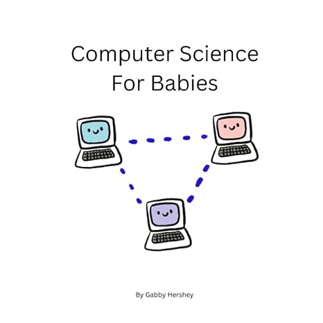 computer science for babies learn computer science from a z 1st edition ms gabby hershey 979-8399720319