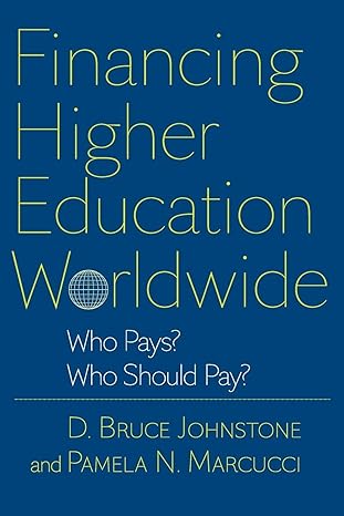 financing higher education worldwide who pays who should pay 1st edition d. bruce johnstone ,pamela n.