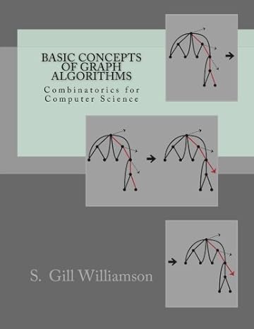 basic concepts of graph algorithms combinatorics for computer science 1st edition s. gill williamson