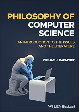 philosophy of computer science an introduction to the issues and the literature 1st edition william j.