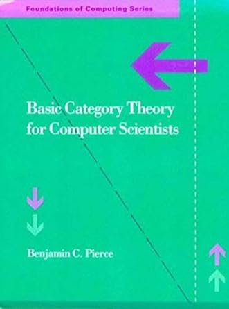 basic category theory for computer scientists 1st edition benjamin c. pierce 0262660717, 978-0262660716