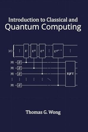 introduction to classical and quantum computing 1st edition dr thomas g wong 979-8985593105