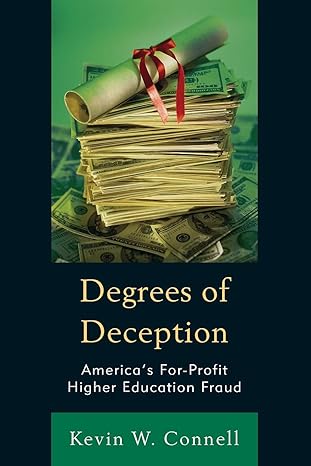 degrees of deception america s for profit higher education fraud 1st edition kevin w. connell 1475826060,