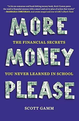 more money please the financial secrets you never learned in school 1st edition scott gamm 0452298431,