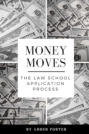 money moves the law school application process 1st edition amber porter 1979858454, 978-1979858458