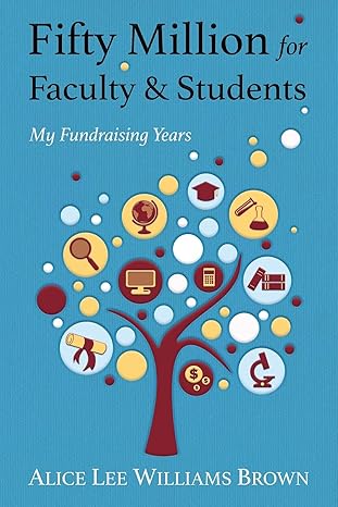 fifty million for faculty and students my fundraising years 1st edition alice lee williams brown 0578857812,