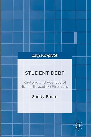 student debt rhetoric and realities of higher education financing 1st edition sandy baum 1349949434,