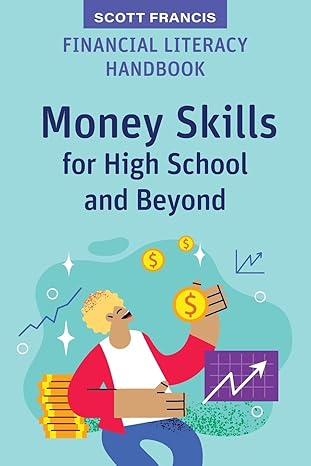 financial literacy handbook money skills for high school and beyond 1st edition scott francis 1922607185,