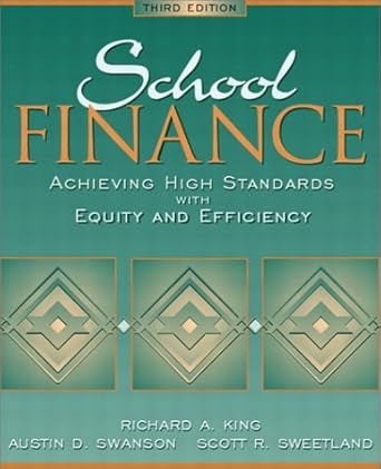 school finance achieving high standards with equity and efficiency 3rd edition richard a. king ,austin d.