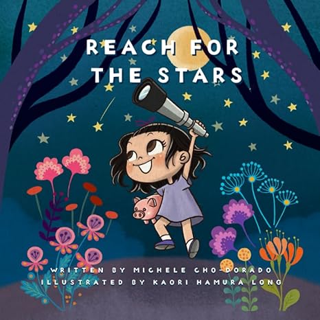 reach for the stars introduce basic financial concepts while empowering kids to think big 1st edition michele