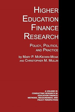 higher education finance research policy politics and practice 1st edition mary p. mckeown-moak ,christopher