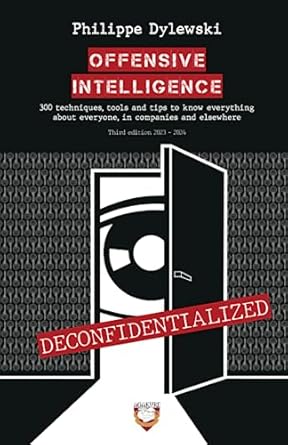 offensive intelligence 300 techniques tools and tips to know everything about everyone in business and