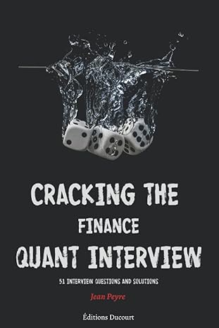 cracking the finance quant interview 51 interview questions and solutions 1st edition jean peyre , ducourt