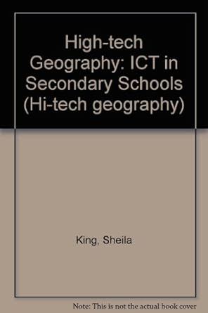 high tech geography ict in secondary schools 1st edition sheila king 1899085769, 978-1899085767