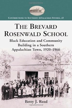 the brevard rosenwald school black education and community building in a southern appalachian town 1920 1966