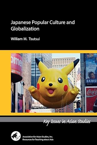 japanese popular culture and globalization 1st edition william m. tsutsui 0924304626, 978-0924304620