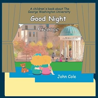 good night george a childrens book about the george washington university an enchanting journey through