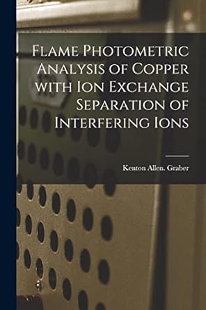 flame photometric analysis of copper with ion exchange separation of interfering ions 1st edition kenton